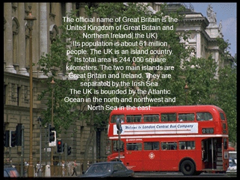 The official name of Great Britain is the United Kingdom of Great Britain and